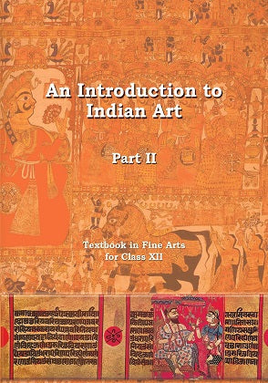 NCERT An Introduction To Indian Art Part 2 - Textbook In Fine Arts For Class - 12 - 12144