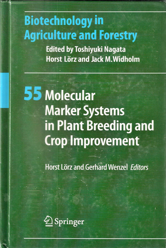 Molecular Marker Systems in Plant Breeding and Crop Improvement: Biotechnology in Agriculture and Forestry 55 By Horst Lorz