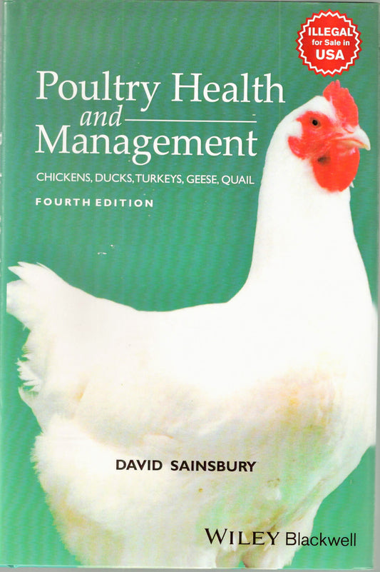Poultry Health and Management: Chickens Ducks Turkeys Geese and Quail 4th edn By David Sainsbury