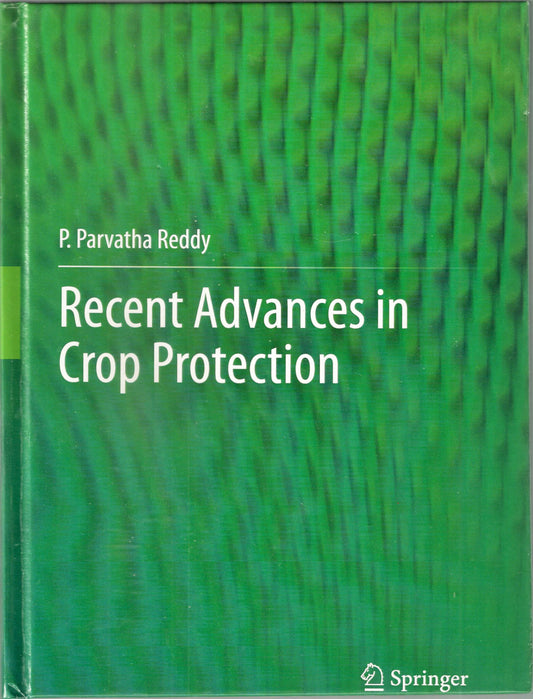 Recent Advances in Crop Protection By P Parvatha Reddy