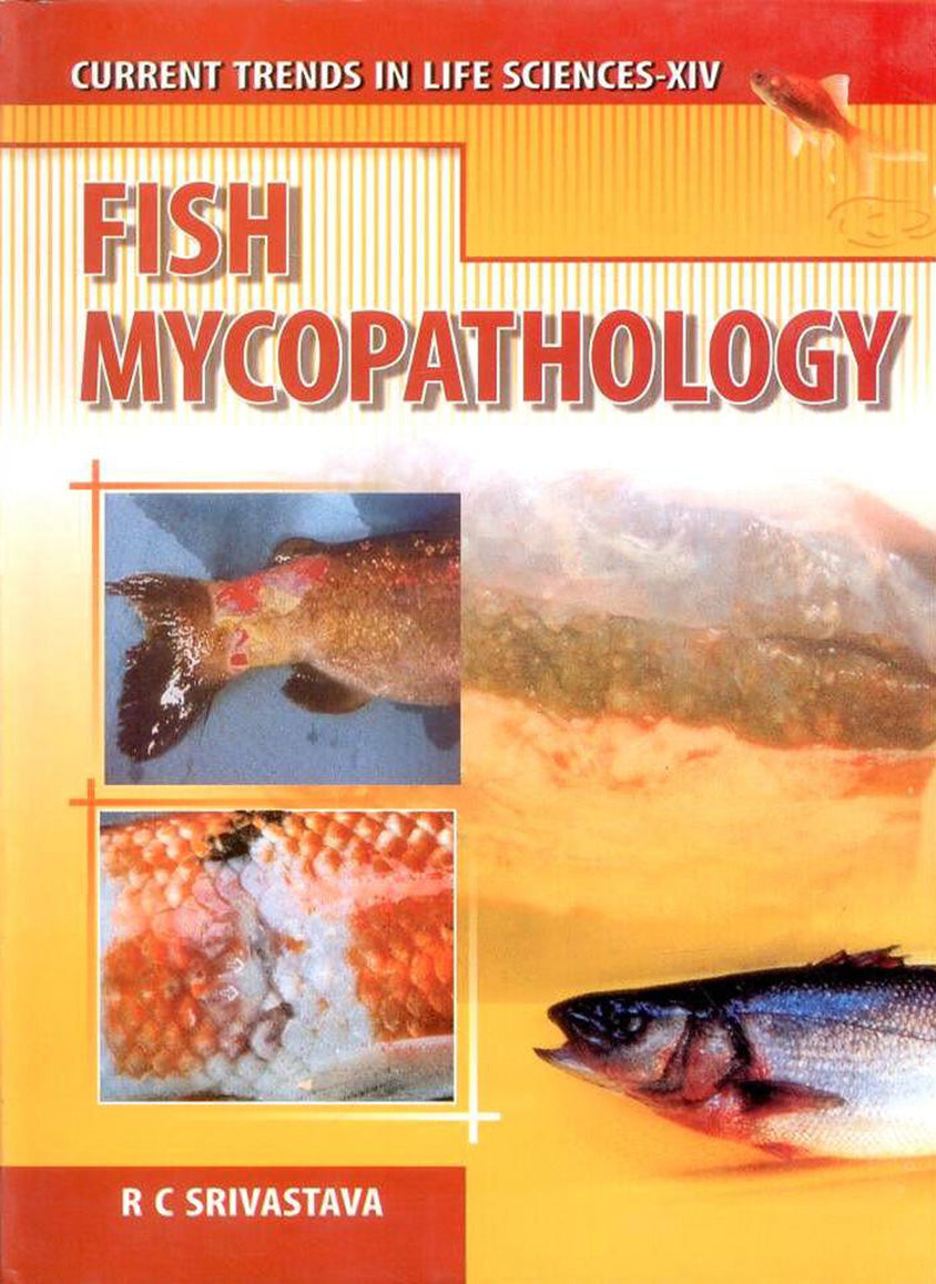 Fish Mycopathology (Current Trends in Life Sciences Vol 14) By R C Srivastava