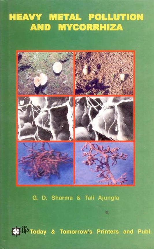 Heavy Metal Pollution and Mycorrhiza By G D Sharma