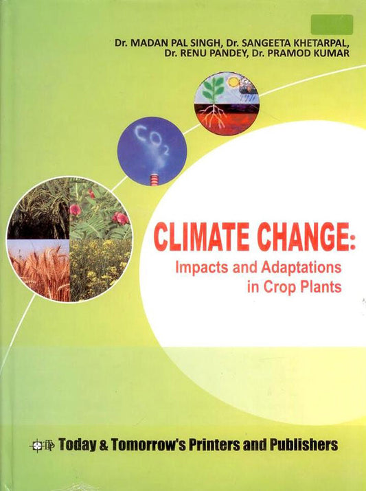 Climate Change: Impacts and Adaptations in Crop Plants By MADAN PAL SINGH