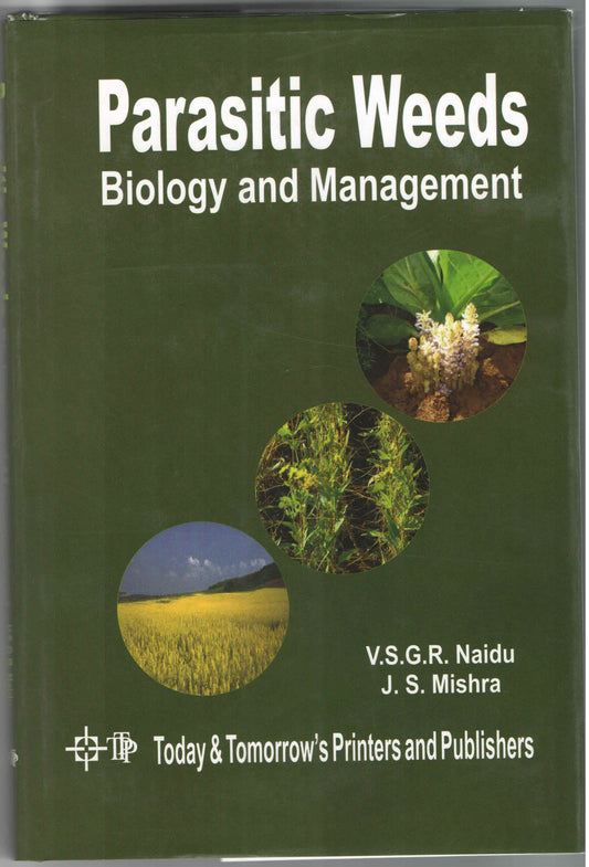 Parasitic Weeds: Biology and Management By V S G R Naidu