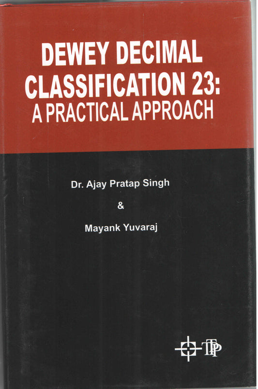 Dewey Decimal Classification 23: A Practical Approach By Ajay Pratap Singh