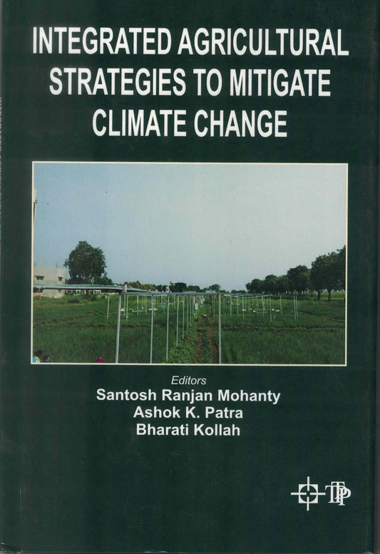 Integrated Agricultural Strategies to Mitigate Climate Change By Santosh Ranjan Mohanty