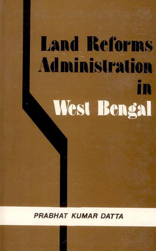 Land Reforms Administration in West Bengal By Prabhat Kumar Datta