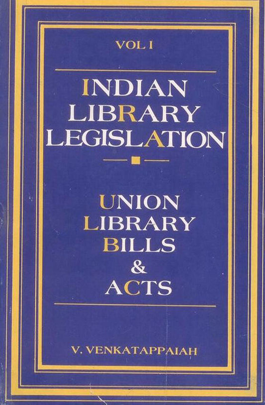 Indian Library Legislation: Union Library Bills and Acts, State Library Bills Acts in 2 Vols By V Venkatappaiah