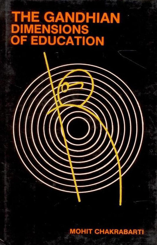 Gandhian Dimensions of Education By Mohit Chakrabarti