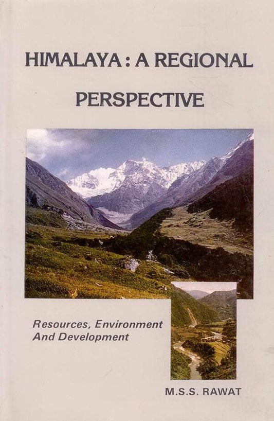 Himalaya: A Regional Prespective: Resources, Environment and Development By M S S Rawat