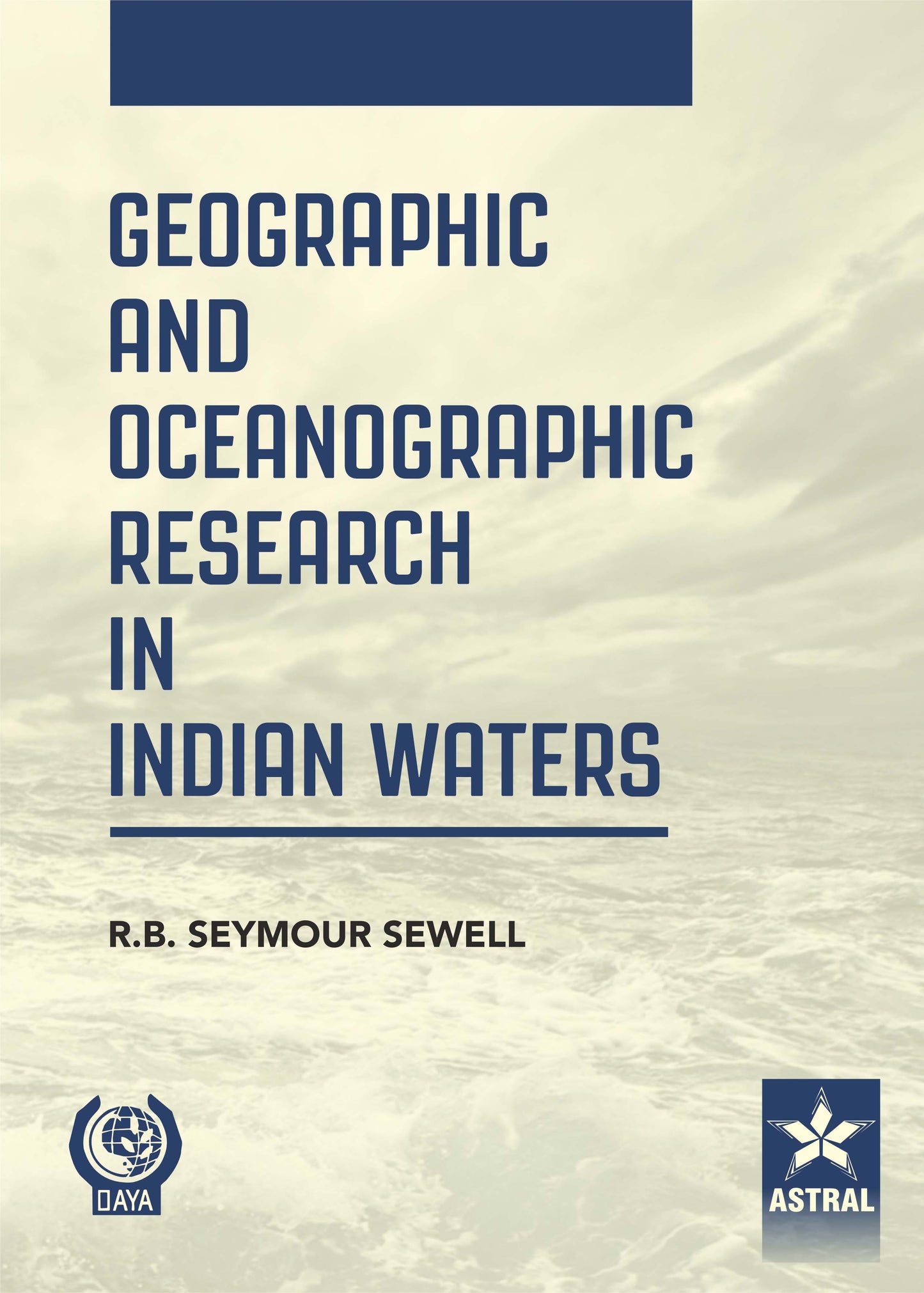 Geographic and Oceanographic Research in Indian Waters By R B Seymour Sewell
