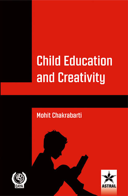 Child Education and Creativity By Mohit Chakrabarti