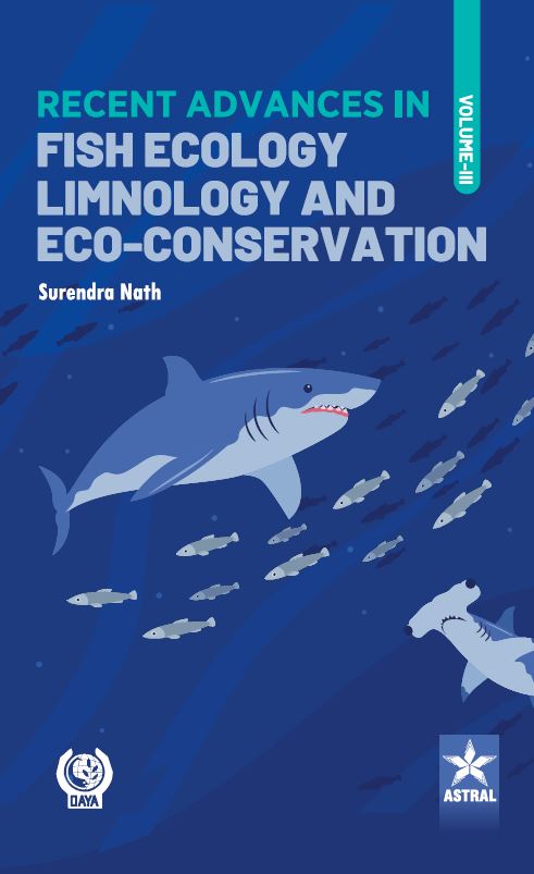 Recent Advances in Fish Ecology Limnology and Eco Conservation Vol 03 By Surendra Nath