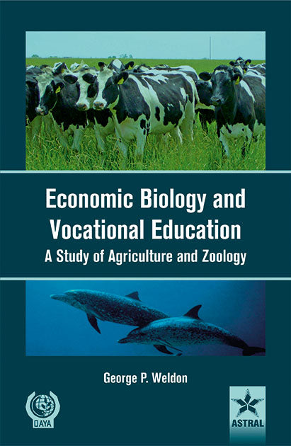 Economic Biology and Vocational Education: A Study of Agriculture and Zoology By P. Weldon George