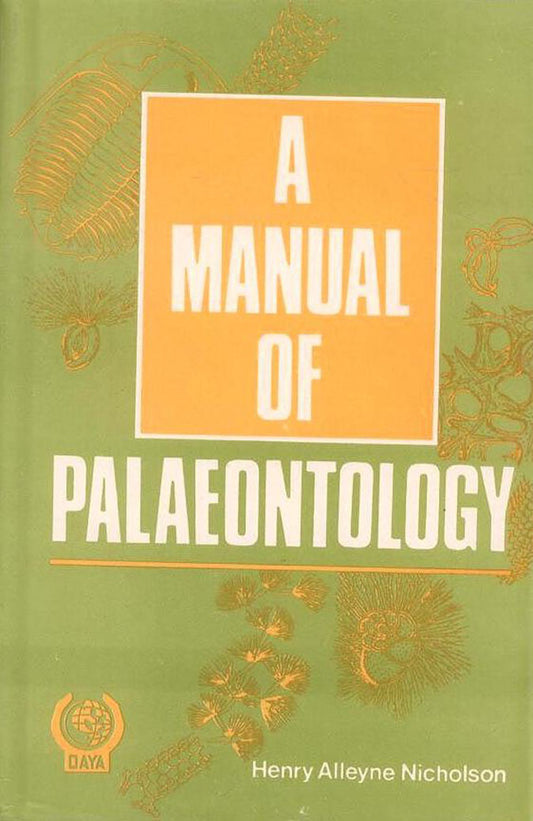 Manual of Palaeontology: With A General Introduction on the Principles of the Palaeontology By Henry Alleyne Nicholson