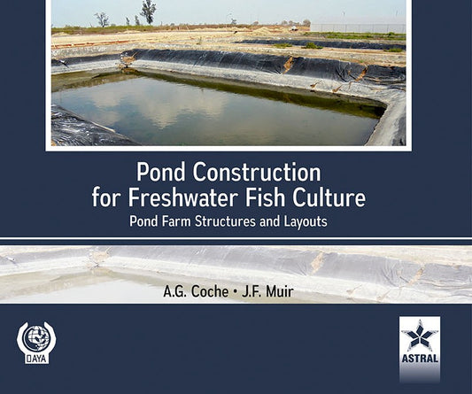Pond Construction for Freshwater Fish Culture: Pond Farm Structures and Layouts By A G Coche