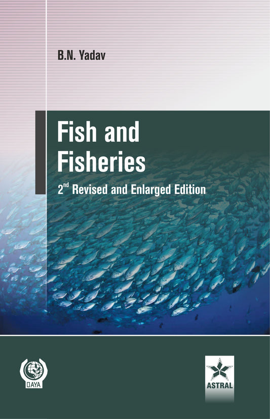 Fish and Fisheries 2nd Revised and Enlarged edn By B. N. Yadav