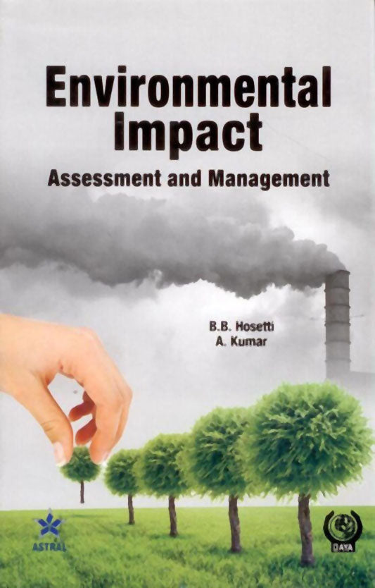 Environmental Impact Assessment and Management By B. B. Hosetti