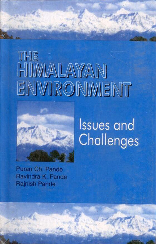 Himalayan Environment: Issues and Challenges By Puran Ch Pande