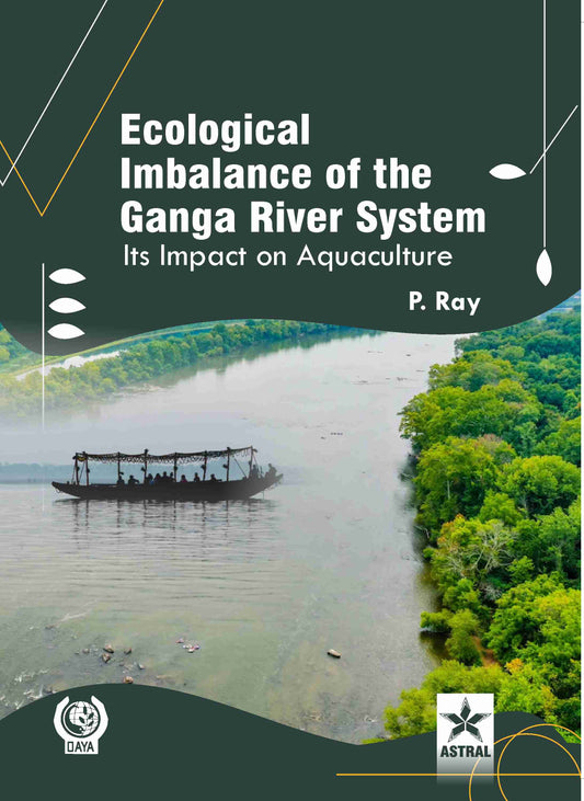 Ecological Imbalance of the Ganga River System: Its Impact on Aquaculture By Parmila Ray