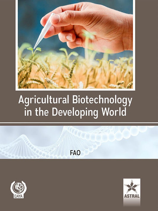 Agricultural Biotechnology in the Developing World By FAO