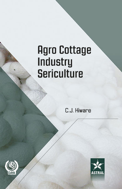 Agro Cottage Industry Sericulture By C. J. Hiware