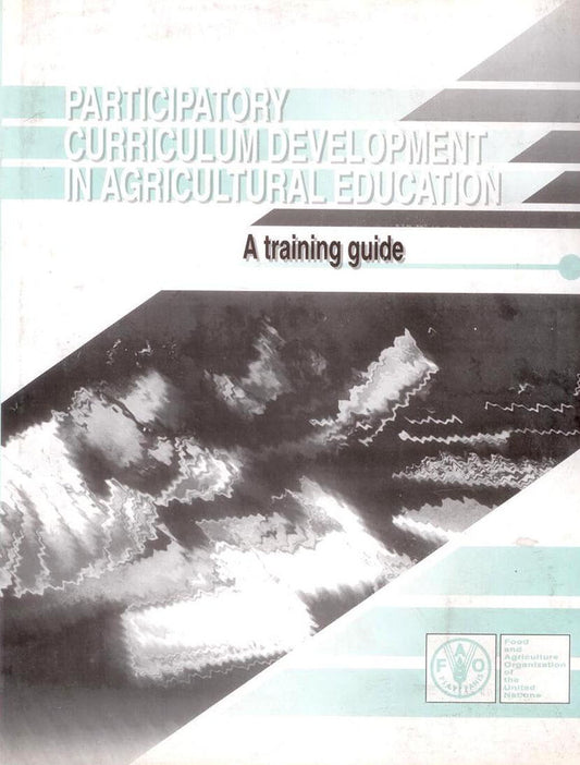 Participatory Curriculum Development in Agricultural Education: A Training Guide By Alan Rogers