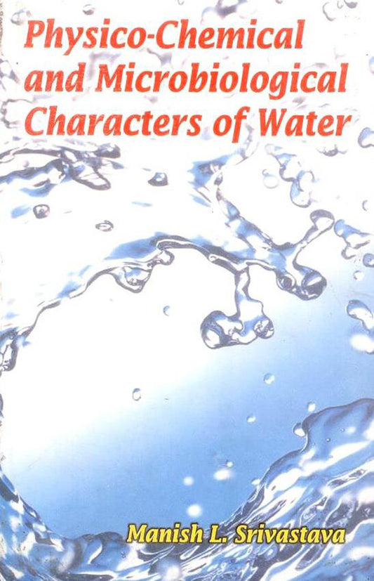 Physico-Chemical and Microbiological Characters of Water By Manish L Srivastava