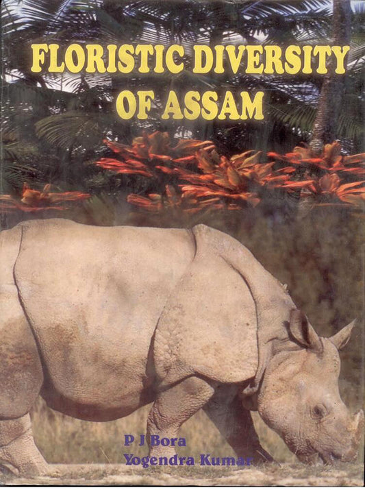 Floristic Diversity of Assam: Study of Pabitora Wildlife Sanctuary By P J Bora