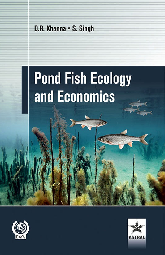Pond Fish Ecology and Economics By S. Singh