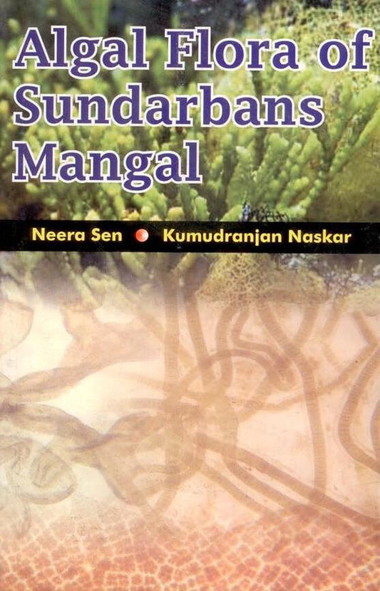 Algal Flora of Sundarbans Mangal By Neera Sen