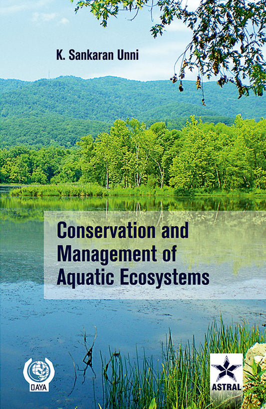 Conservation and Management of Aquatic Ecosystems By K. Sankaran Unni