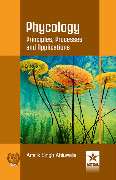 Phycology: Principles, Processes and Applications By Amrik Singh Ahluwalia