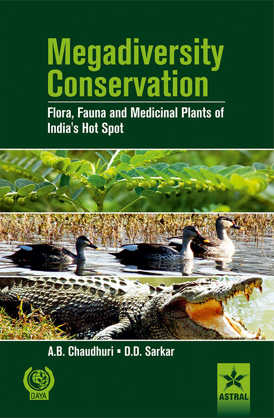Megadiversity Conservation: Flora, Fauna and Medicinal Plants of India'S Hot Spots By D D Sarkar