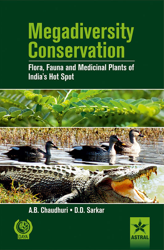 Megadiversity Conservation: Flora, Fauna and Medicinal Plants of India'S Hot Spots By D D Sarkar