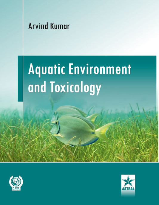 Aquatic Environment and Toxicology By Arvind ed Kumar