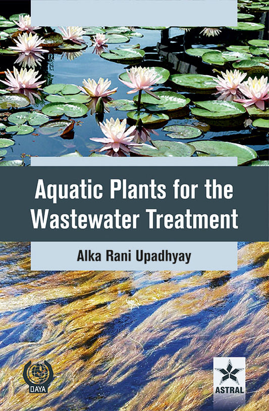 Aquatic Plants for the Wastewater Treatment By Alka Rani Upadhyay