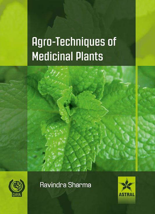 Agro Techniques of Medicinal Plants By Ravindra Sharma