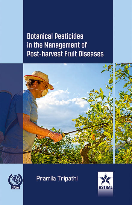 Botanical Pesticides in the Management of Postharvest Fruit Diseases By Pramila Tripathi