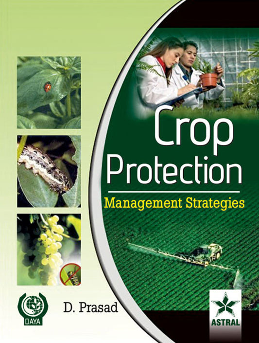 Crop Protection: Management Strategies By D Prasad