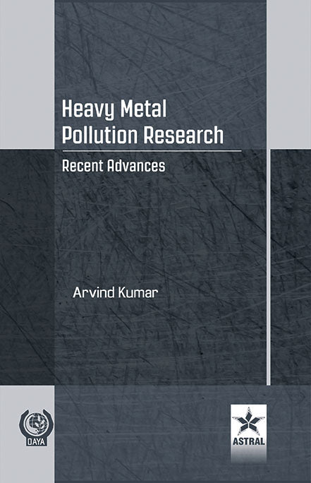 Heavy Metal Pollution Research: Recent Advances By Arvind Kumar