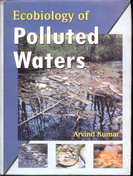 Ecobiology of Polluted Waters By Arvind Kumar