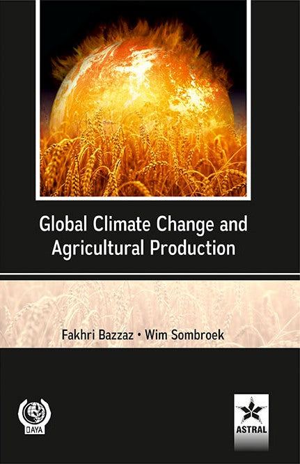 Global Climate Change and Agricultural Production: Direct and Indirect Effects of Changing Hydrological Pedological By Wim  Sombroek