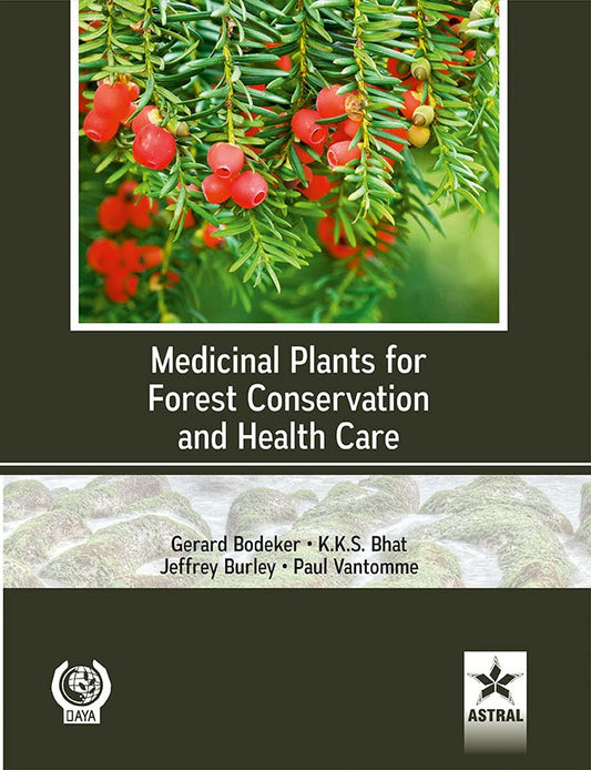 Medicinal Plants for Forest Conservation and Health Care By Gerard Bodeker