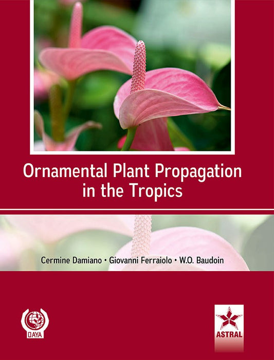 Ornamental Plant Propagation in the Tropics By W O Baudoin