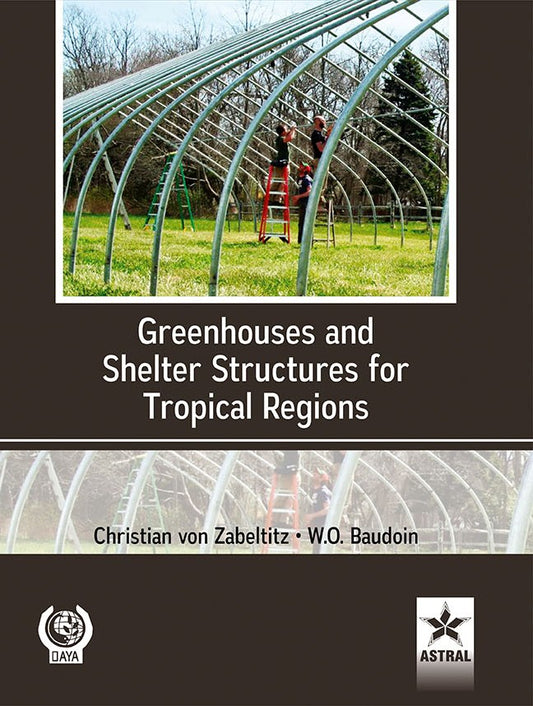 Greenhouses and Shelter Structure for Tropical Regions By W O Baudoin