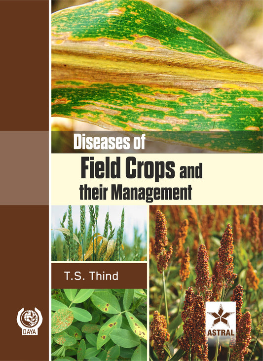 Diseases of Field Crops and their Management By T S Thind