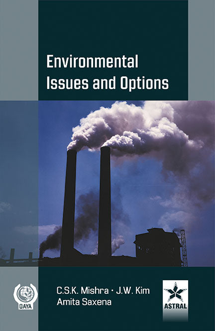 Environmental Issues and Options By C S K Mishra