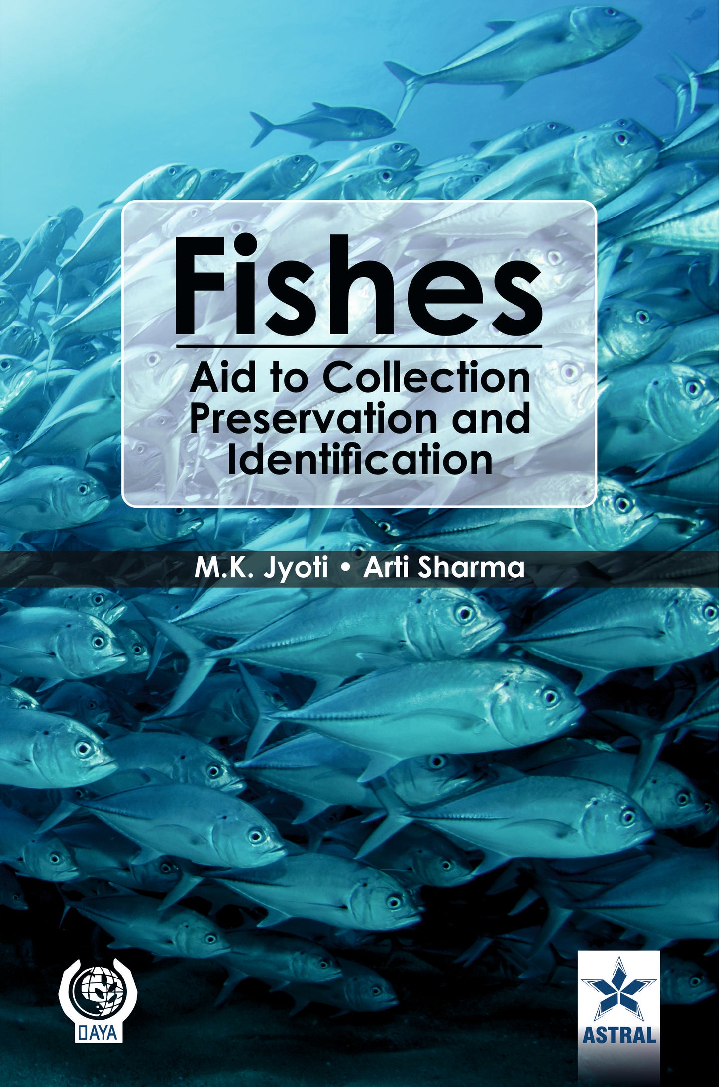 Fishes: Aid to Collection Preservation and Identification By M K Jyoti