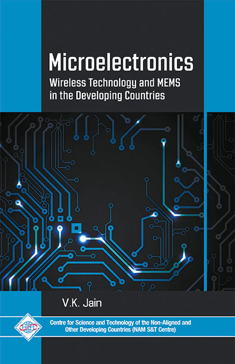 Microelectronics: Wireless Technology and Mems in the Developing Countries/NAM S&T Centre By V K Jain